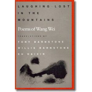 Laughing Lost in the Mountains: Poems of Wang Wei -- Wang